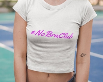 No Bra Club Crop Top, Naughty Girl Shirt, Casual Cute Shirt 