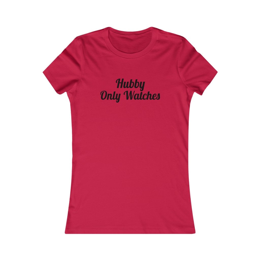 Hubby Watches Hotwife Shirt Shared Wife Tee Cuckold T Shirt Etsy