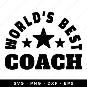 Coach SVG, Worlds Best Coach SVG, Coach Gift SVG, Best Coach Ever svg, clip art, cricut, silhouette, png, dxf, eps, instant download