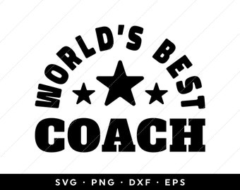 Coach SVG, Worlds Best Coach SVG, Coach Gift SVG, Best Coach Ever svg, clip art, cricut, silhouette, png, dxf, eps, instant download