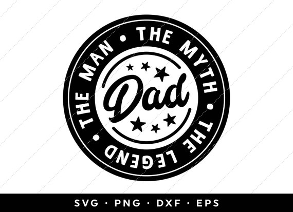 Download Dad The Man The Myth The Legend Svg Best Dad Svg Fathers Day Etsy