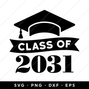 Class of 2031 SVG, Seniors 2031 SVG, Graduation 2031 SVG, 2031 Graduation Cap svg, svg files, clip art, cricut, silhouette, svg, png