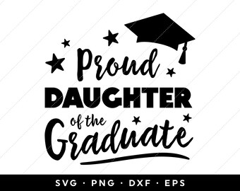 Proud Daughter of the Graduate SVG, Graduation SVG, Graduation Shirt Design, Class of 2024 SVG, clip art, cricut, svg, png, dxf, eps files