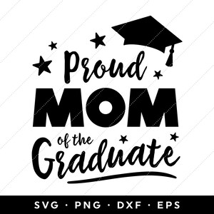 Proud Mom of the Graduate SVG, Graduation SVG, Graduation Shirt Design, Class of 2024 SVG, clip art, cricut, silhouette, svg, png, dxf, eps