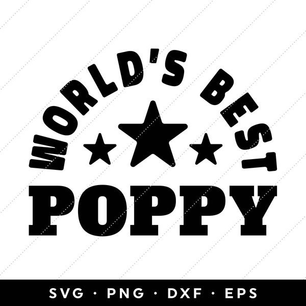Worlds Best Poppy SVG, Fathers Day SVG Files, Fathers Day SVG 2024, Fathers Day Svg, clip art, cricut, silhouette, png, dxf, eps