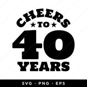 40. urodziny svg, na zdrowie 40 lat svg, koszulka 40. urodziny svg, pliki svg, clipart, cricut, sylwetka, svg, png