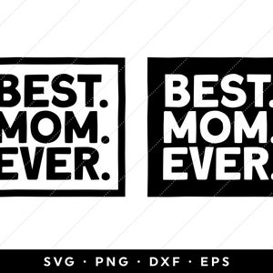 Best Mom Ever SVG, Dia das Mães 2024 SVG, Best Mom SVG, clip art, cricut, silhueta, png, dxf, eps, download instantâneo