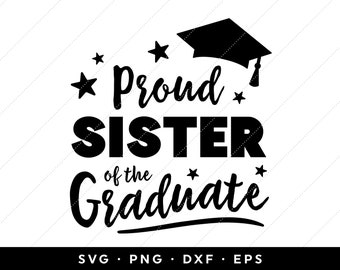 Proud Sister of the Graduate SVG, Graduation SVG, Graduation Shirt Design, Class of 2024 SVG, clip art, cricut, svg, png, dxf, eps files