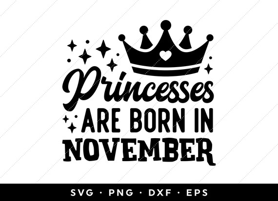 Download November Birthday Svg Princesses Are Born In November Svg Etsy