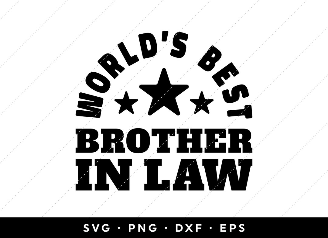 Brother in Law SVG, Worlds Best Brother in Law SVG, Best Brother in Law