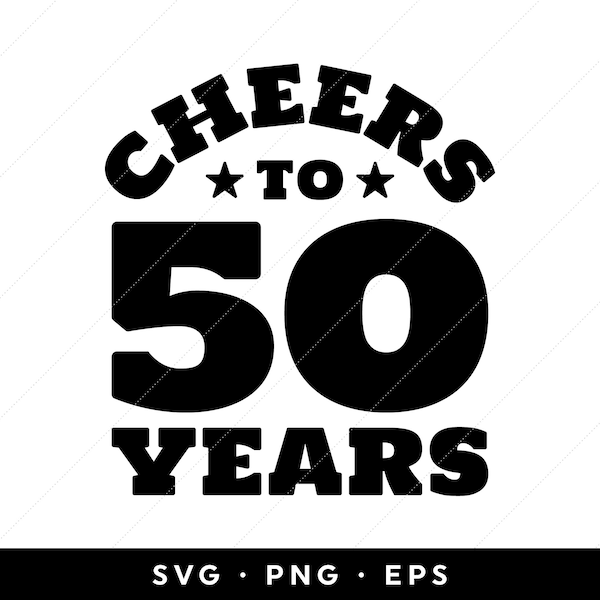 50th Birthday svg, Cheers to 50 Years svg, 50th Anniversary svg, 50th Birthday Shirt svg, svg files, clip art, cricut, silhouette, svg, png