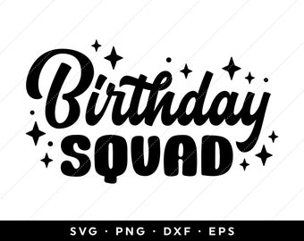 Birthday Squad SVG, Birthday Squad Shirt SVG, Happy Birthday SVG, Instant Download, clip art, clipart, cricut, silhouette, png, eps files
