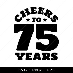 75th Birthday svg, Cheers to 75 Years svg, 75th Birthday Shirt svg, svg files, clip art, cricut, silhouette, svg, png