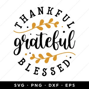 Dankbar dankbar gesegnet SVG, Thanksgiving SVG, Clip Art, Cricut, Silhouette, Png, Dxf, Eps, sofort Download