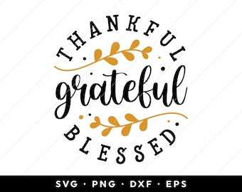 Thankful Grateful Blessed SVG, Thanksgiving SVG, clip art, cricut, silhouette, png, dxf, eps files, instant download