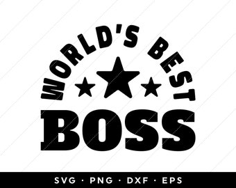 Boss SVG, Worlds Best Boss SVG, Boss Gift SVG, Best Boss Ever svg, clip art, cricut, silhouette, png, dxf, eps, instant download