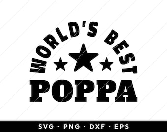 Worlds Best Poppa SVG, Fathers Day SVG Files, Fathers Day SVG 2024, Fathers Day Svg, clip art, cricut, silhouette, png, dxf, eps