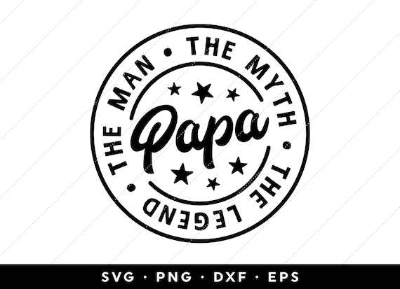Download Papa The Man The Myth The Legend Svg Best Dad Svg Fathers Etsy