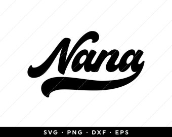 Retro Nana SVG, Mothers Day SVG, Vintage Font Nana SVG, New Nana svg, Nana Shirt svg, clip art, cricut, silhouette, png, eps