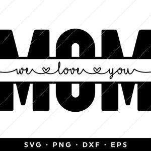 May include: Black and white graphic design with the text "MOM" in large letters. The text "we love you" is in smaller letters above the word "MOM".
