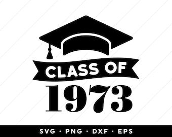 Class of 1973 SVG, Reunion SVG, Graduation SVG, 1973 Graduation Cap svg, svg files, clip art, cricut, silhouette, svg, png
