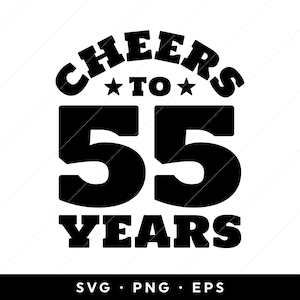 55th Birthday svg, Cheers to 55 Years svg, 55th Birthday Shirt svg, svg files, clip art, cricut, silhouette, svg, png