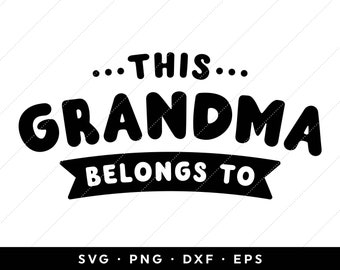 This Grandma Belongs To SVG, Grandma SVG, Best Grandma SVG, Grandma Shirt svg, Mothers Day svg, clip art, cricut, silhouette, png