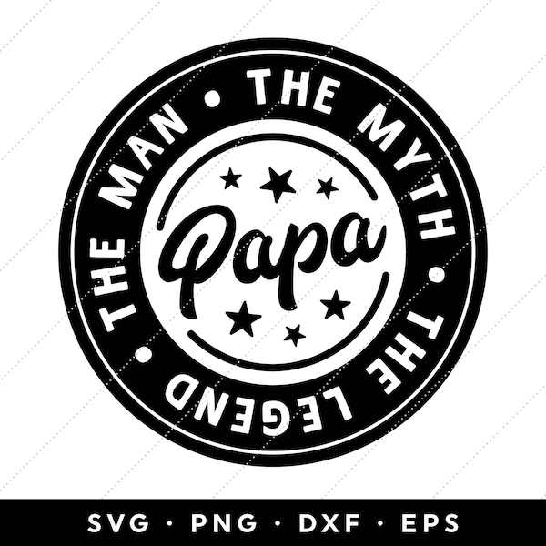 Papa The Man The Myth The Legend SVG, Best Dad SVG, Fathers Day SVG Files, Fathers Day svg 2024, clip art, cricut, silhouette, png, dxf, eps