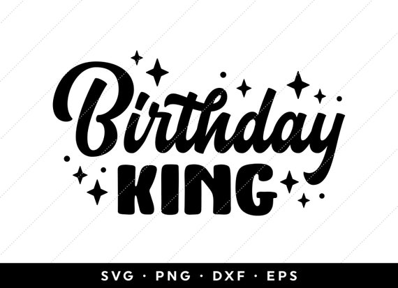 Birthday King Svg Birthday King Shirt Svg Happy Birthday Etsy