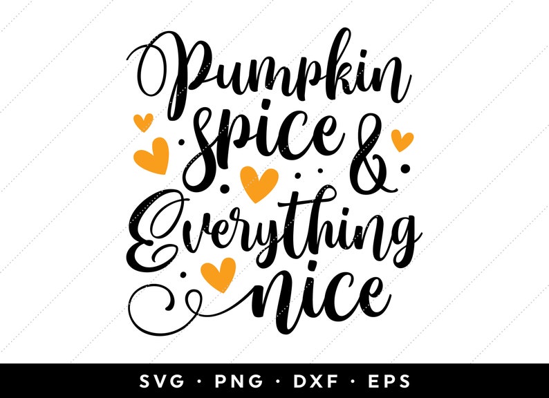 Pumpkin Spice SVG Pumpkin Spice and Everything Nice SVG Fall | Etsy