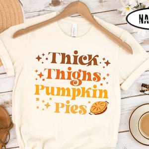 Thick Thighs Pumpkin Pies Thanksgiving Fall newborn baby onesie women shirt sweatshirt