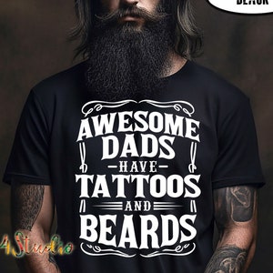 Awesome dads have tattoos and beards shirt, Father&#39;s Day Shirt, Fathers Day Gift, Gift for Dad