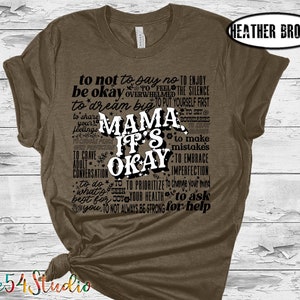 Mama It&#39;s Okay Positive Mom Shirt, Mental Health Mama Shirt, Inspirational Mama Shirt, Motivational Mom Tee, Gift for Mom, Mother&#39;s Day Gift