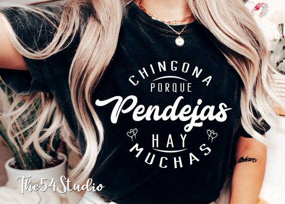 Chingona Porque Pendejas Hay Muchas Shirt, Chingona Every Damn Day, Mexican Hispanic language shirt, Latino Power, Funny Mexican gift