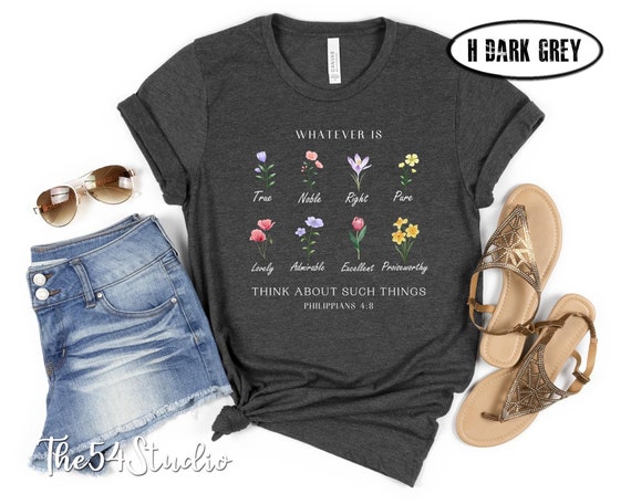 Whatever Is Think About Such Things Philippians 4:8 Shirt, Floral Bible Verse Shirt, Wildflower Christian Shirt, Gift for Christian Mom