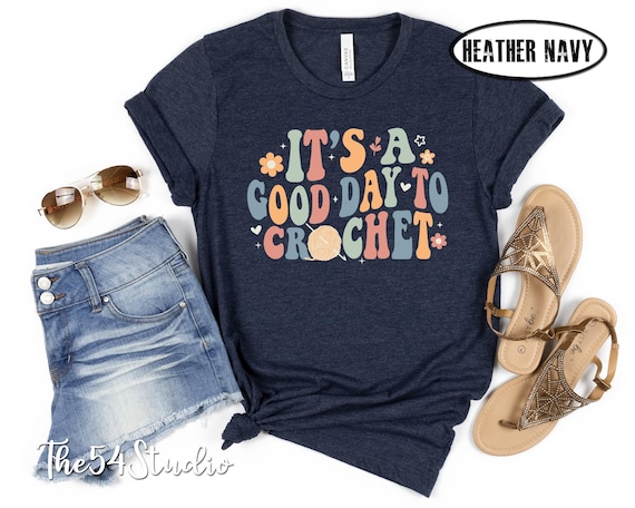 It's A Good Day To Crochet T-Shirt, Crochet Lover Shirt, Funny Crochet Shirt, Funny Crafter Gift Shirt, Women Shirts, Women Gift TShirt