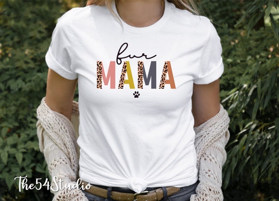 Fur Mama Shirt, Fur Mom Shirt, Dog Mom Shirt, Cat mom Shirt, Fur mama shirt, fur mama gifts, fur mama shirt for women, fur mama tshirt
