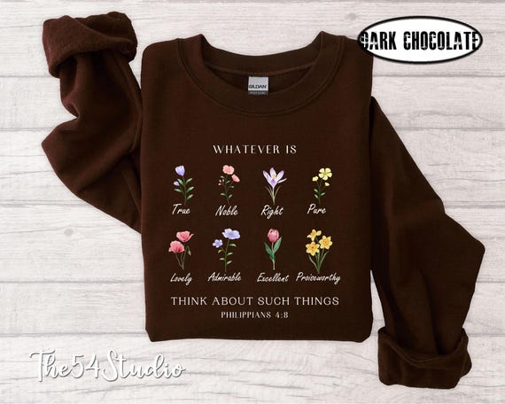 Whatever Is Think About Such Things Philippians 4:8 Sweatshirt, Floral Bible Verse Shirt, Wildflower Christian Shirt, Gift for Christian Mom