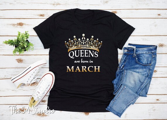 March birthday shirt, Queens are born in March shirt, Birthday shirt for March, Birthday shirt for her