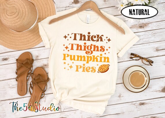 Thick Thighs Pumpkin Pies Thanksgiving Fall newborn baby onesie women shirt sweatshirt