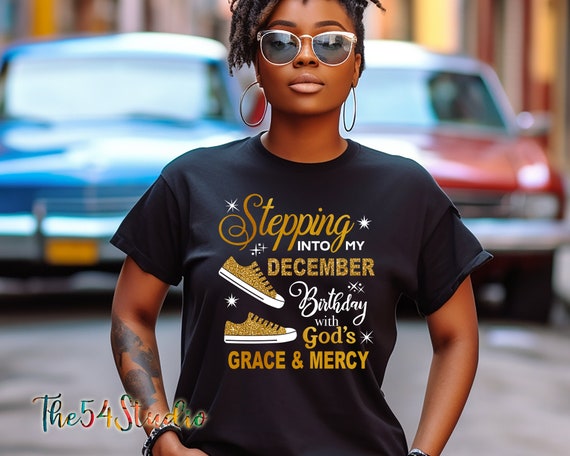 Stepping into My December Birthday With God's Grace And Mercy Shirt, Religious Birthday Tee, Custom Birthday Shirt, Birthday Queen Tee