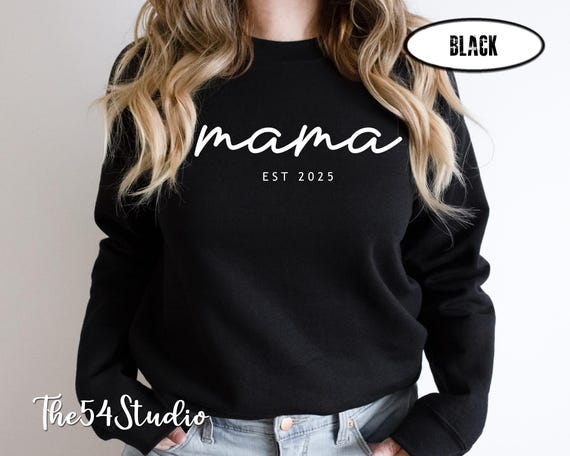 Mama EST 2025 Sweatshirt, Mothers Day Gift, New Mom Shirt, Pregnancy Announcement, Custom Mama Shirt, Mother's Day Gift,  Mom Birthday Gift