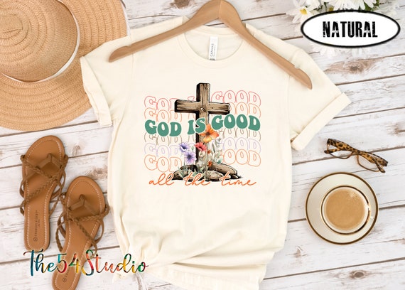 God Is Good All The Time Religious Shirt for God Believer Christian Women
