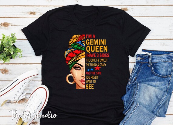 I'm a Gemini Queen I have 3 sides The Quiet & Sweet, Gemini Birthday Queen Black Woman Melanin Queen Birthday Gemini Queen Shirt