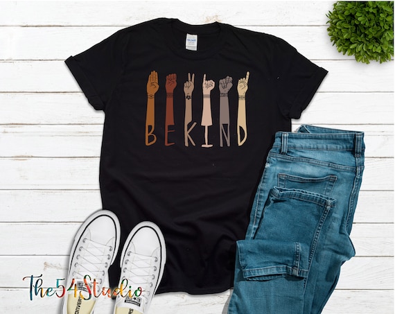 In A World Where You Can Be Anything Be Kind Sign Language Asl Brown Hands Fist Diversity Kindness Shirt Be Kind Hands Anti discrimination