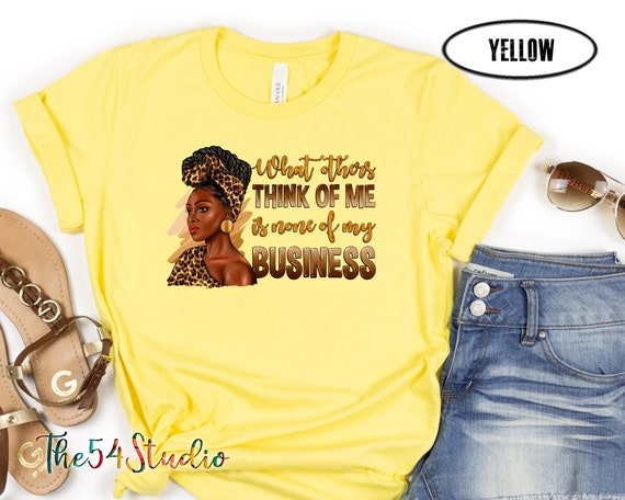 What Others Think of Me Is None of My Business T-shirt for African American Black woman