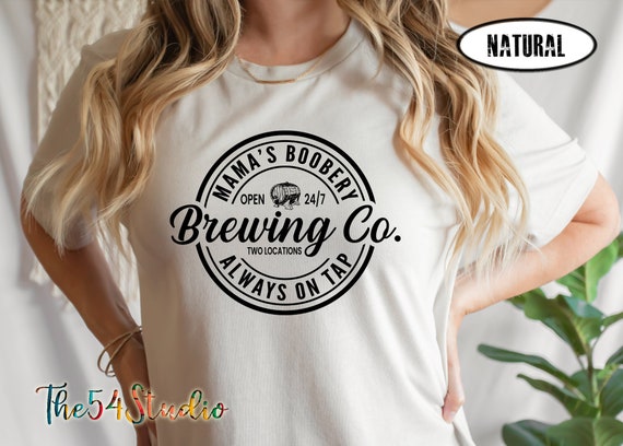 Brewing Co funny Breastfeeding Sweatshirt, Mamas Boobery Always on Tap shirt, New Mom Shirt, Mothers day gift for new mom, Baby shower shirt