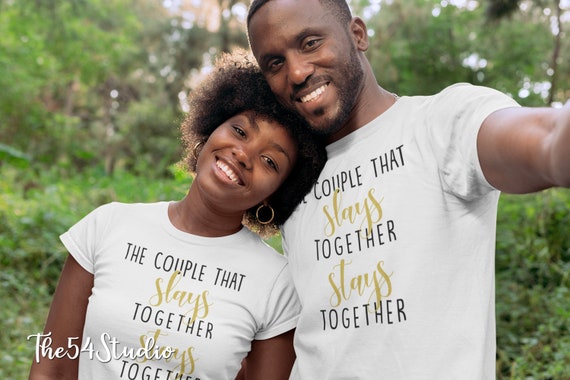 The couple slays together stays together shirt