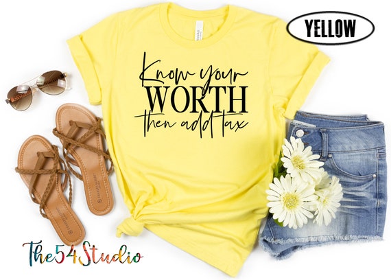 Know your worth then add tax shirt, Motivation Shirt, Inspirational Shirt, Empowered Women Tees, Girl Power Shirt, Feminist T-shirt