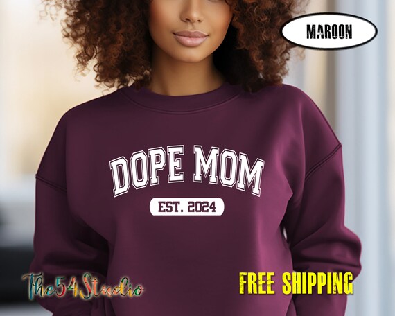 Dope Mom Est Custom Year Sweatshirt, Mothers Day Gift, New Mom Gift, Mom Est shirt, Black Mom Shirt, New Dope Mom Est, Dope mom SweatShirt